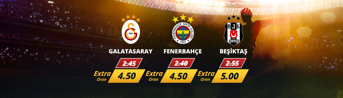 extra oran galatasaray Üç Büyüklere Özel Ekstra Oranlar